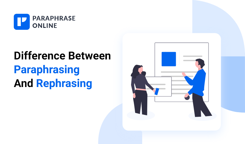 Difference Between Paraphrasing And Rephrasing